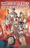 What's Up With Bill?: Medikidz Explain Epilepsy (Superheroes on a Medical Mission) What's Up With Bill?: Medikidz Explain Epilepsy (Superheroes on a Medical Mission)