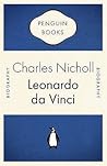 Leonardo Da Vinci by Charles Nicholl