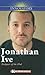 Jonathan Ive: Designer of the iPod