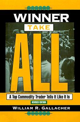 Winner Take All: A Top Commodity Trader Tells It Like It Is (Hardcover)