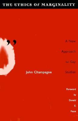 Ethics Of Marginality: A New Approach to Gay Studies (Paperback)