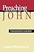 Preaching the Gospel of John by Lamar Williamson