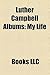 Luther Campbell Albums: My Life & Freaky Times, Luke's Freak Fest 2000, in the Nude, Freak for Life, Somethin' Nasty, Uncle Luke