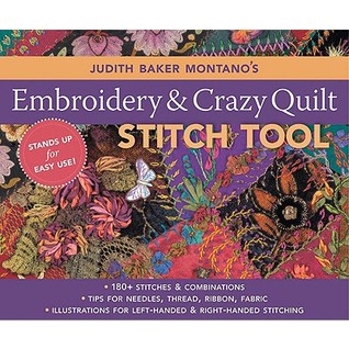 Judith Baker Montano's Embroidery & Crazy Quilt Stitch Tool: - 180+ Stitches & Combinations - Tips for Needles, Thread, Ribbon, Fabric - Illustrations ... & Right-Handed Stitching (Reference Guide)