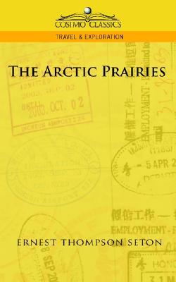 The Arctic Prairies (Cosimo Classics Travel & Exploration)