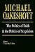 The Politics of Faith and the Politics of Scepticism (Selected Writings of Michael Oakeshott)