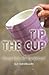 Tip the Cup: Poems from the Borderland