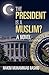 The President Is a Muslim?