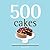 500 Cakes: The Only Cake Co...