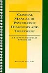 Clinical Manual of Psychiatric Diagnosis and Treatment: A Biopsychosocial Approach