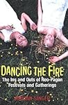 Dancing The Fire: The Ins and Outs of Neo-Pagan Festivals and Gatherings