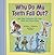 Why Do My Teeth Fall Out? by Heather L. Montgomery Why Do My Teeth Fall Out? by Heather L. Montgomery