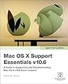 Apple Training Series: Mac OS X Support Essentials V10.6: A Guide to Supporting and Troubleshooting Mac OS X V10.6 Snow Leopard