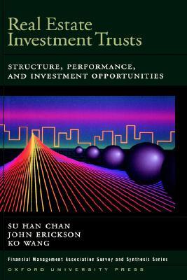 Real Estate Investment Trusts: Structure, Performance, and Investment Opportunities (Financial Management Association Survey and Synthesis)