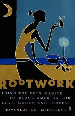 Rootwork: Using the Folk Magick of Black America for Love, Money and Success (Paperback)