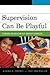 Supervision Can Be Playful: Techniques for Child and Play Therapist Supervisors