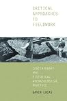 Critical Approaches to Fieldwork: Contemporary and Historical Archaeological Practice Critical Approaches to Fieldwork: Contemporary and Historical Archaeological Practice