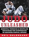 Judo Unleashed by Neil Ohlenkamp Judo Unleashed by Neil Ohlenkamp