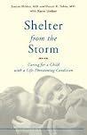 Shelter From The Storm: Caring For A Child With A Life-threatening Condition