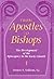From Apostles to Bishops: T...
