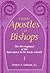 From Apostles to Bishops by Francis A. Sullivan