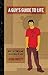 A Guy's Guide To Life: How To Become A Man In 208 Pages Or Less
