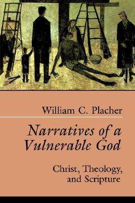 Narratives of a Vulnerable God: Christ, Theology, and Scripture (Paperback)