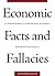 Economic Facts and Fallacies