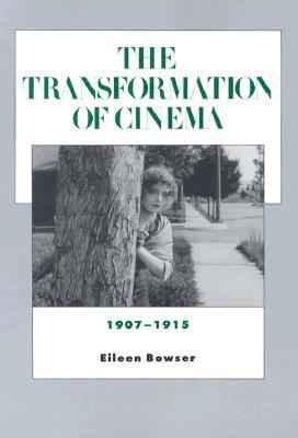 The Transformation of Cinema, 1907-1915 (History of the American Cinema) (Volume 2)