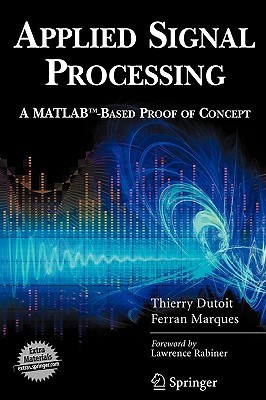 Applied Signal Processing: A MATLAB™-Based Proof of Concept (Signals and Communication Technology (Paperback))
