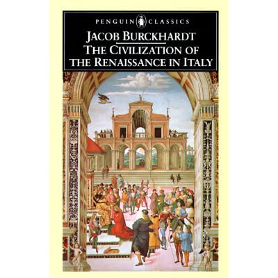The Civilization Of The Renaissance In Italy By Jacob Burckhardt - 