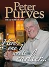 Here's One I Wrote Earlier by Peter Purves Here's One I Wrote Earlier by Peter Purves