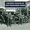 Historic Photos of San Francisco Crime Historic Photos of San Francisco Crime