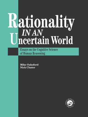 Rationality In An Uncertain World: Essays In The Cognitive Science Of Human Understanding (Hardcover)