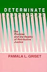 Determinate Sentencing: The Promise and the Reality of Retributive Justice (Critical Issues Crim Just (Dis)