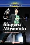 Shigeru Miyamoto: Nintendo Game Designer (Innovators)