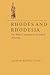 Rhodes and Rhodesia: The White Conquest of Zimbabwe 1884-1902