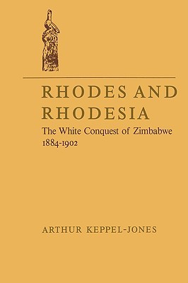 Rhodes and Rhodesia: The White Conquest of Zimbabwe 1884-1902 (Hardcover)