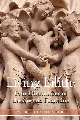 Living Lilith: Four Dimensions of the Cosmic Feminine (Paperback)