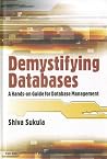 Demystifying Databases: A Hands-on Guide for Database Management Demystifying Databases: A Hands-on Guide for Database Management