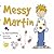 Messy Martin by Neil  Griffiths
