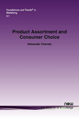 Product Assortment and Consumer Choice: An Interdisciplinary Review (Foundations and Trends in Marketing)