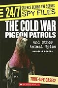 The Cold War Pigeon Patrols and Other Animal Spies