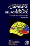 Introduction to Quantitative EEG and Neurofeedback: Advanced Theory and Applications Introduction to Quantitative EEG and Neurofeedback: Advanced Theory and Applications