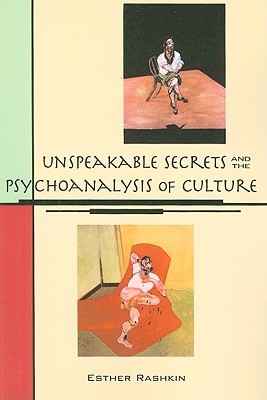 Unspeakable Secrets and the Psychoanalysis of Culture (SUNY series in Psychoanalysis and Culture)