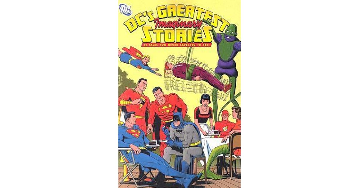 DC's Greatest Imaginary Stories 11 Tales You Never Expected to See! by