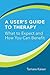 A User's Guide to Therapy: What to Expect and How You Can Benefit