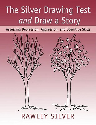 The Silver Drawing Test and Draw a Story: Assessing Depression, Aggression, and Cognitive Skills (Paperback)