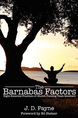 The Barnabas Factors: Eight Essential Practices of Church Planting Team Members (Paperback)