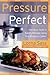 Pressure Perfect by Lorna J. Sass Pressure Perfect by Lorna J. Sass